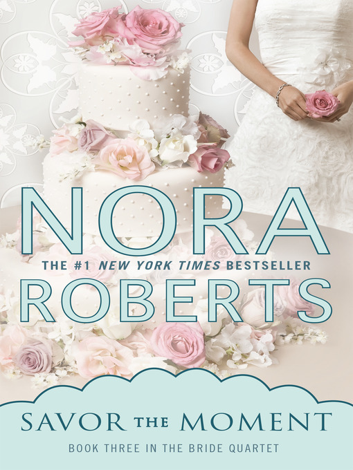 Title details for Savor the Moment by Nora Roberts - Wait list